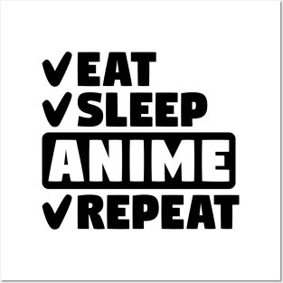 Eat, Sleep, Anime, Repeat Posters and Art